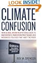 Climate Confusion: How Global Warming Leads to Bad Science, Pandering Politicians and Misguided Policies That Hurt the Poor
