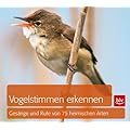 Vogelstimmen erkennen: Ges�nge und Rufe von 75 heimischen Arten