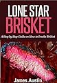 Lone Star Brisket: A Step by Step Guide on How to Smoke Brisket