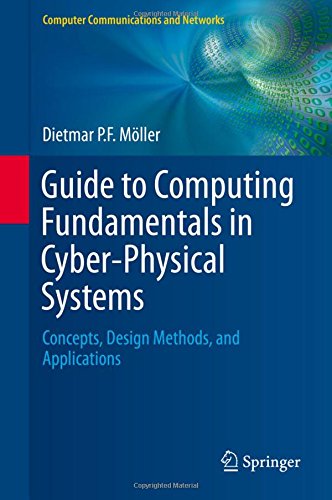 Guide to Computing Fundamentals in Cyber-Physical Systems: Concepts, Design Methods, and Applications (Computer Communications and Networks