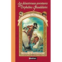 Les D�sastreuses Aventures des Orphelins Baudelaire, Tome 13 : La Fin