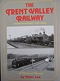 The Trent Valley railway : (Rugby-Stafford 1847-1966)