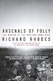 Arsenals of Folly: The Making of the Nuclear Arms Race (Vintage)
