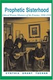 Prophetic Sisterhood: Liberal Women Ministers of the Frontier, 1880-1930