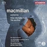 MacMillan: Quickening; Three Interludes from The Sacrifice [SACD]