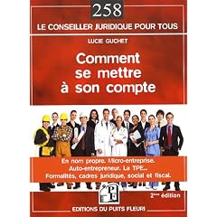 Comment se mettre � son compte : En nom propre, l'auto-entrepreneur, la micro-entreprise, la TPE