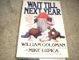 Wait Till Next Year: The Story of a Season When What Should've Happened Didn't, and What Could've Gone Wrong Did