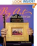 Big Art, Small Canvas: Paint Easier,...