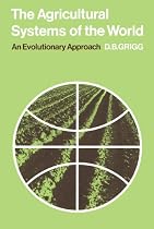 The Agricultural Systems of the World: An Evolutionary Approach (Cambridge Geographical Studies)