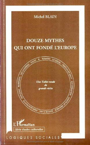 Douze mythes qui ont fondé l'Europe