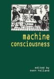 Machine Consciousness (Journal of Consciousness Studies,)