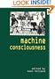 Machine Consciousness (Journal of Consciousness Studies,)