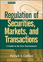 Regulation of Securities, Markets, and Transactions: A Guide to the New Environment