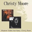 Whatever Tickles Your Fancy / Christy Moore