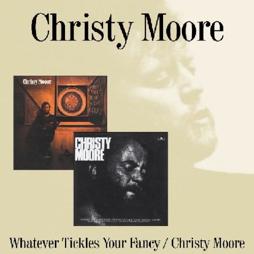 Christy Moore - Whatever Tickles Your Fancy - Zortam Music