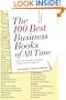 The 100 Best Business Books of All Time: What They Say, Why They Matter, and How They Can Help You [100 BEST BUSINESS BKS OF ALL T]