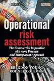 Operational risk assessment : the commercial imperative of a more forensic and transparent approach