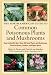 The North American Guide to Common Poisonous Plants and Mushrooms