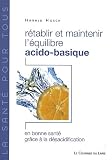Rétablir et maintenir l'équilibre acido-basique Rétablir et maintenir l'équilibre acido-basique