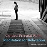 Michael A Nardi Ms Rmt Guided Prenatal Reiki Meditation for Relaxation: Reiki Treatment to Support Pregnancy - Single