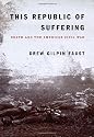 This Republic of Suffering: Death and the American Civil War