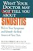 Books : What Your Doctor May Not Tell You About(TM): Sinusitis: Relieve Your Symptoms and Identify the Source of Your Pain