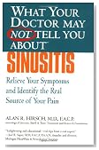 What Your Doctor May Not Tell You About(TM): Sinusitis: Relieve Your Symptoms and Identify the Source of Your Pain