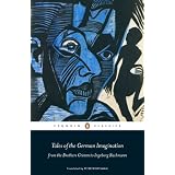 Tales of the German Imagination from the Brothers Grimm to Ingeborg Bachmann (Penguin Classics)