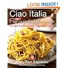 Ciao Italia Five-Ingredient Favorites: Quick and Delicious Recipes from an Italian Kitchen