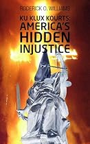 KU KLUX KOURTS--America's Hidden Injustice