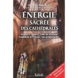 Energie sacr�e des cathedralespar Ren� et Claudine Bouchet