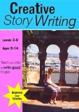 Creative Story Writing: part of the Teach your Child Good English series: (KS 3-5) (ages 9-13 years) A Core Guide for All Students Studying the ... . (Teach Your Child to Write Good English)