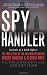 Spy Handler: Memoir of a KGB Officer: The True Story of the Man Who Recruited Robert Hanssen and Aldrich Ames