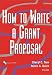 How to Write a Grant Proposal (Wiley Nonprofit Law, Finance and Management Series)