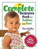 The Complete Resource Book for Toddlers and Twos: Over 2000 Experiences and Ideas! [COMP RESOURCE BK FOR TODDL -OS]