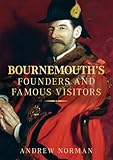 Bournemouth's founders and famous visitors