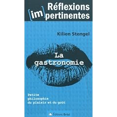 La gastronomie - Petite philosophie du plaisir et du go�t