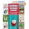 Shrink! Shrank! Shrunk!: Make Stylish Shrink Plastic Jewelry