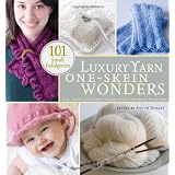 Luxury Yarn One-Skein Wonders: 101 Small Indulgences