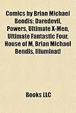 Comics by Brian Michael Bendis: Daredevil, Powers, Ultimate X-Men, Ultimate Fantastic Four, House of M, Brian Michael Bendis, Illuminati-
