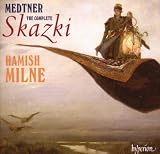 Medtner: The Complete Skazki