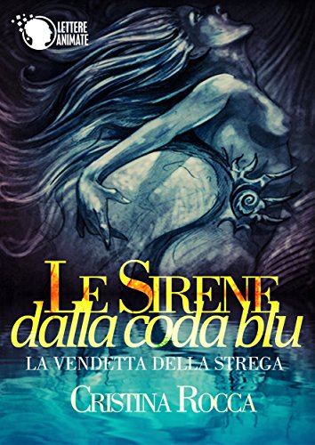Le sirene dalla coda blu - La vendetta della strega (Italian Edition)