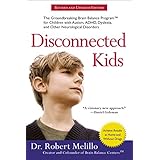 disconnected kids the groundbreaking brain balance program for children with autism adhd dyslexia and other