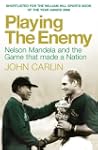 Playing the Enemy: Nelson Mandela and...
