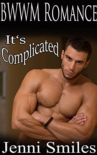 BWWM Romance : It’s Complicated ( Biliionaire BWWM BBW Romance)