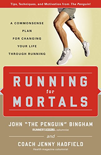 Running for Mortals: A Commonsense Plan for Changing Your Life Through Running