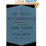 Art Deco Bookbindings: The Work of Pierre Legrain and Rose Adler by Yves Peyre and H. George Fletcher