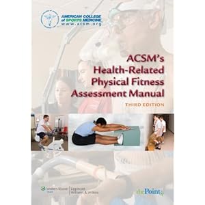 ACSM's Health-Related Physical Fitness Assessment Manual (American College Sports Medici)