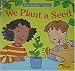 We Plant a Seed