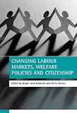 Changing Labour Markets, Welfare Policies and Citizenship